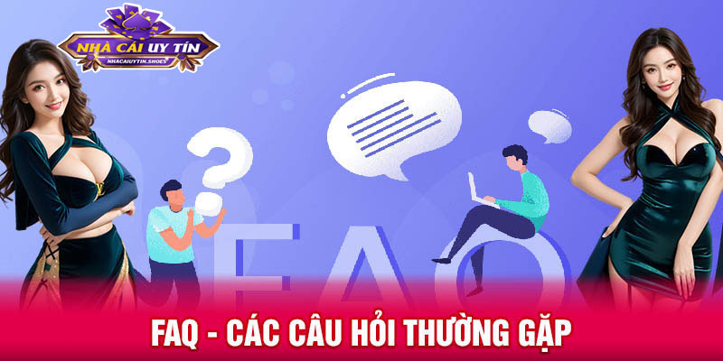 FAQ - Các câu hỏi thường gặp