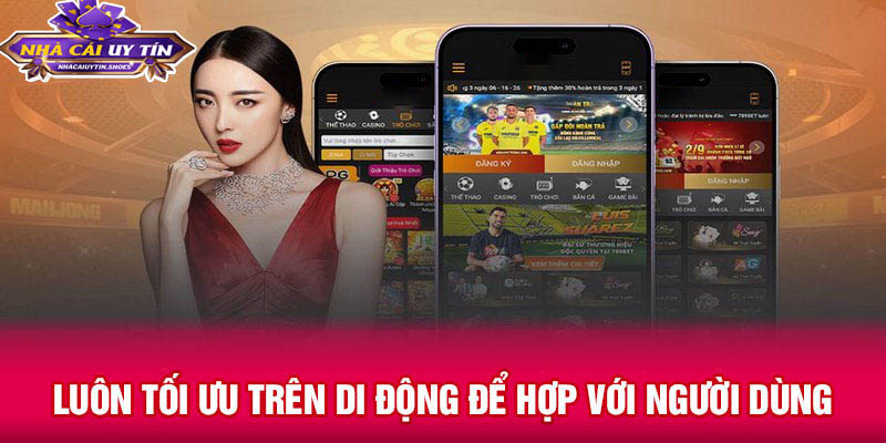 Luôn tối ưu trên di động để hợp với người dùng