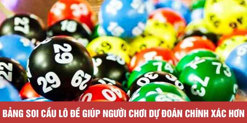 Bảng soi cầu lô đề giúp người chơi dự đoán chính xác hơn