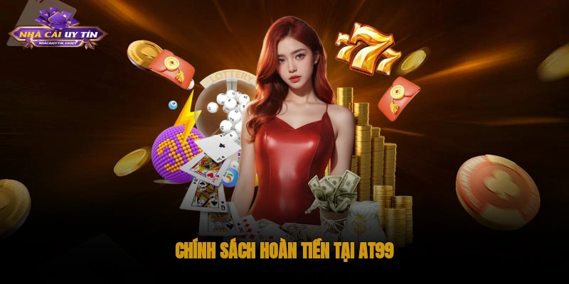 Chính sách hoàn tiền tại AT99
