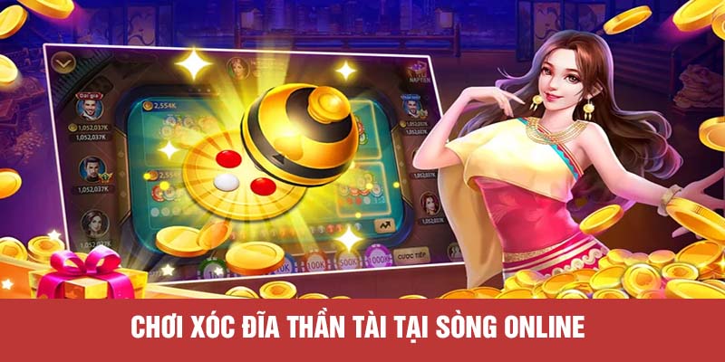 Chơi xóc đĩa thần tài tại sòng online