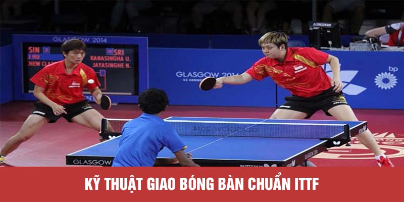 Kỹ thuật giao bóng bàn chuẩn ITTF